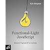 Functional-Light JavaScript: Balanced, Pragmatic FP in JavaScript