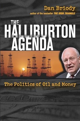 The Halliburton Agenda: The Politics of Oil and Money