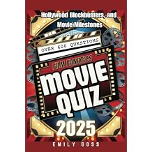 Film Fanatics Movie Quiz Book: 600+ Questions on Hollywood, Blockbusters, and Movie Milestones Paperback November 25, 2024