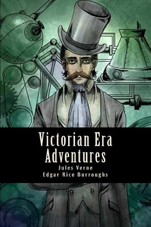 Victorian Era Adventures: A Collection of Science Fiction and Fantasy Stories from the Victorian Era