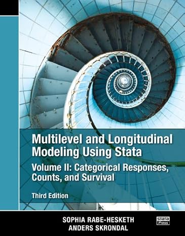 Multilevel and Longitudinal Modeling Using Stata, Volume II: Categorical Responses, Counts, and Survival, Third Edition.