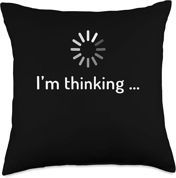 I am thinking IT Developer Hacker Geek Software Engineer Throw Pillow