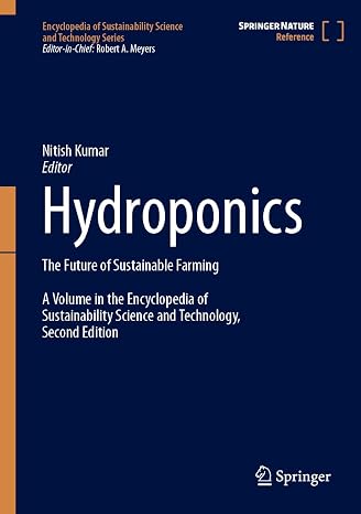 Hydroponics: The Future of Sustainable Farming (Encyclopedia of Sustainability Science and Technology Series)