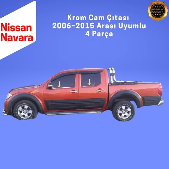 EBAL OTO AKSESUAR Krom Cam Çıtası 4 Parça 2006-2015 ARASI P. Çelik Nissan Navara ile uyumlu