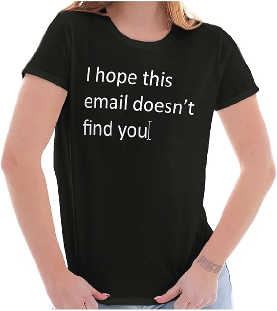 I Hope This Email Doesn't Find You Womens Slim Fit Graphic Tee