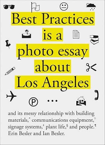 Best Practices: A companion to architecture and its messy relationship with building materials, signage systems, communication equipment, plant life, and people