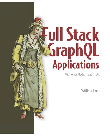 Full Stack GraphQL Applications: With React, Node.js, and Neo4j - 2022 (Color Book), Paperback