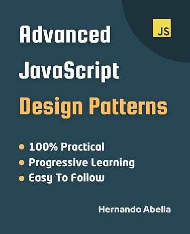 Design Patterns in JavaScript : Optimizing code structure for robust and scalable JS applications (Javascript MEGA bundle Book 4)