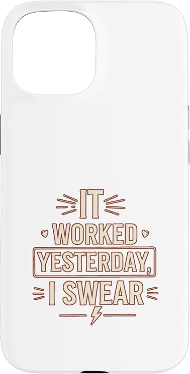 iPhone 15 It Worked Yesterday I Swear Funny Tech Support Debug Quote Case