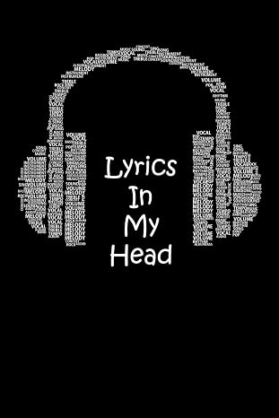 Lyrics In My Head Songwriting Book: Lyrics Notebook To Write In | Lined/Ruled Paper & Manuscript Paper For Lyrics & Music | Songwriting Journal Gift For Music Lovers, Students, Songwriters...