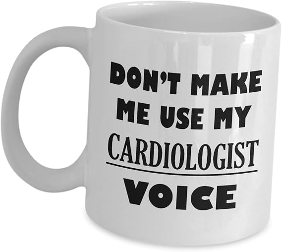 Cardiologist Mug Funny Gifts - Dont Make Me Use My Voice - Novelty Coffee Tea Cup for Heart Doctor FACC American College of Cardiology Medicine Student Cute Gag Idea