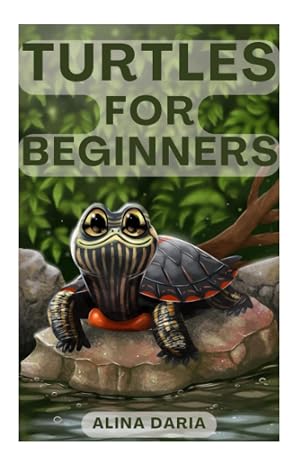 Turtles for Beginners: Keeping and Care of Aquatic Turtles in Your Home