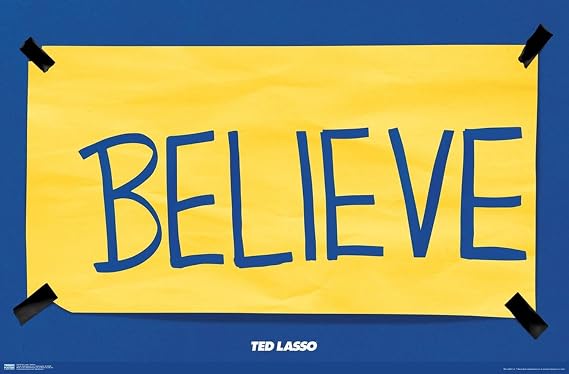 Ted Lasso - Believe Wall Poster, 19L" x 13W", Premium Unframed Version