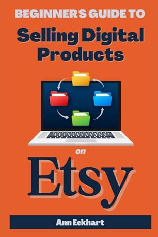 Beginner's Guide To Selling Digital Products On Etsy (Etsy Books)