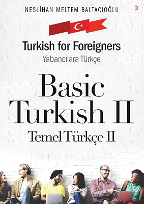 Basic Turkish 2 - Turkish for Foreigners  Temel Turkce 2 - Yabancilara Turkce Paperback January 1, 2017