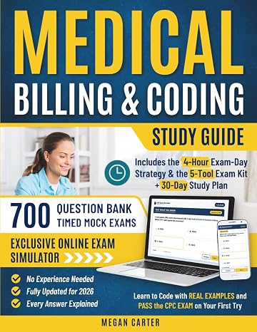 Medical Billing & Coding Study Guide: Learn to Code with Real Examples and Pass the CPC Exam on Your First Try