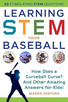 Learning STEM from Baseball: How Does a Curveball Curve? And Other Amazing Answers for Kids! STEM Sports Paperback July 7, 2020