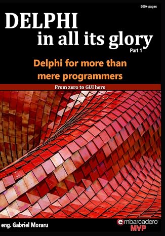 Delphi, in all its glory: ...For more than mere programmers