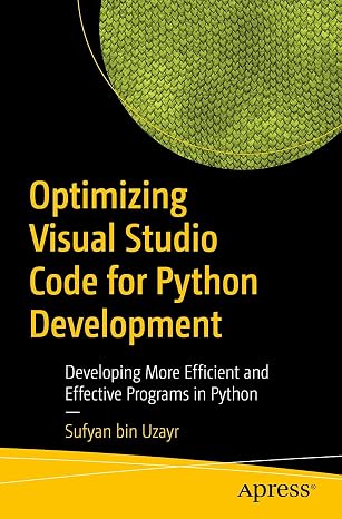 Optimizing Visual Studio Code for Python Development: Developing More Efficient and Effective Programs in Python