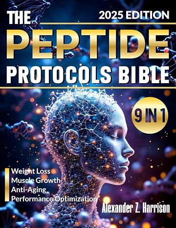 The Peptide Therapy Protocols Bible: Ultimate Guide to BPC-157, TB-500 & Essential Peptides | Evidence-Based Handbook for Weight Loss, Muscle Growth, Anti-Aging & Performance Optimization
