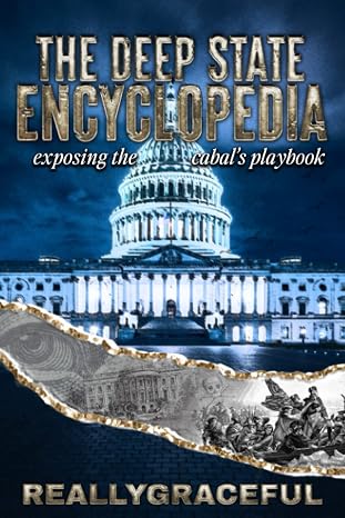 The Deep State Encyclopedia: Exposing the Cabal's Playbook