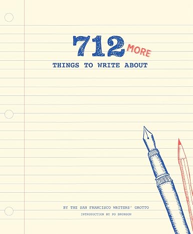 712 More Things to Write About: (Creative Writing Prompts, Writing Prompt Journal, Things to Write About for Teens and Adults)