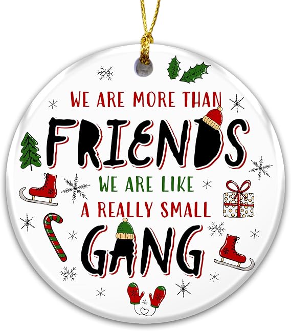 Friendship Ornament 2025 We are More Than Friends, We are Like a Really Small Gang, BFF Holiday Keepsake, Coworker Stocking Stuffer Decoration