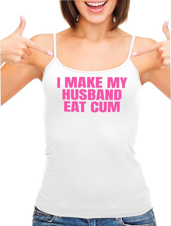 Knaughty Knickers I Make My Husband Eat Cum Cuck Hubby Cuckold Hotwife Vixen White Camisole Tank Top Adult Flirty Fun