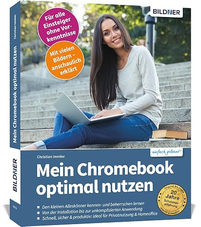 Mein Chromebook optimal nutzen: Leicht verständlich - komplett in Farbe!