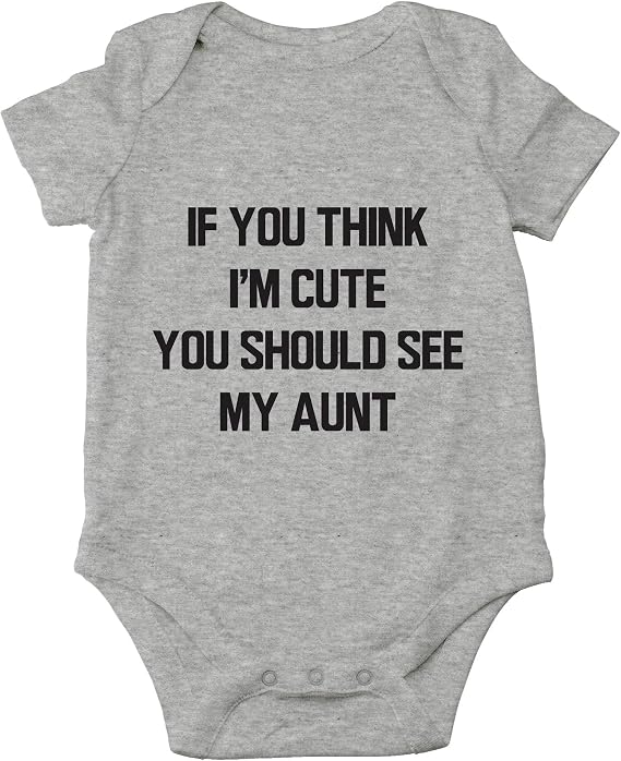 AW Fashions If You Think Im Cute, You Should See My Aunt Baby Bodysuit Funny Cute Newborn Adorable Outfit