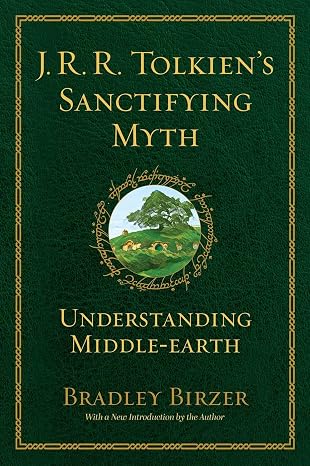 J.R.R. Tolkien's Sanctifying Myth: Understanding Middle Earth