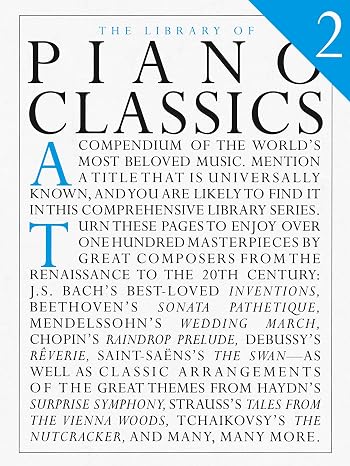 The Library of Piano Classics 2 | Piano Solo Sheet Music Collection | Over 100 Masterpieces by Renowned Composers | Works from Bach, Mendelssohn, Tchaikovsky and More | Music Sales America Songbook