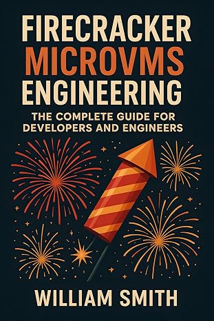 Firecracker MicroVMs Engineering: The Complete Guide for Developers and Engineers