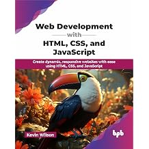 Web Development with HTML CSS and JavaScript: Create dynamic responsive websites with ease using HTML CSS and JavaScript (English Edition) Paperback – 1 Jan. 2026