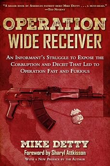 Operation Wide Receiver: An Informant?s Struggle to Expose the Corruption and Deceit That Led to Operation Fast and Furious Paperback April 21, 2015