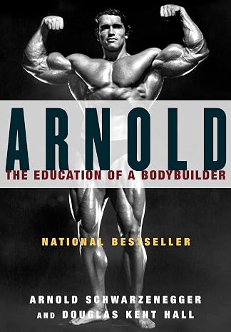 Arnold: The Education of a Bodybuilder