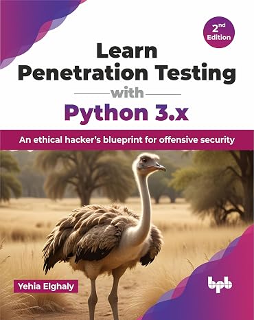 Learn Penetration Testing with Python 3.x: An ethical hackers blueprint for offensive security - 2nd Edition