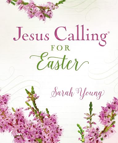 Jesus Calling for Easter, Padded Hardcover, with Full Scriptures: 50 Easter Devotions with Written-Out Scriptures (A 50-Day Devotional) The Perfect Christian Gift for Lent and Easter