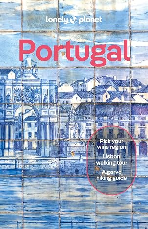 Lonely Planet Portugal: 2025 - 2026 Travel Guide | Plan the Trip of a Lifetime | Detailed Itineraries & Maps | Insider Tips | Covers Lisbon, Algarve, Alentejo, Porto and more