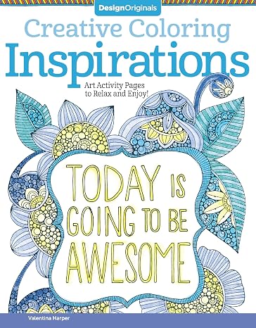 Creative Coloring Inspirations: Art Activity Pages to Relax and Enjoy! (Design Originals) Motivating and Creative Coloring Book with One-Sided Designs, Perforated Paper, and Uplifting Quotes