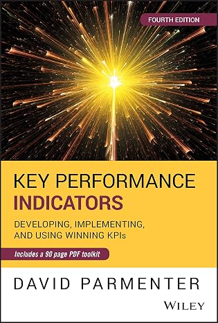 Key Performance Indicators: Developing, Implementing, and Using Winning KPIs