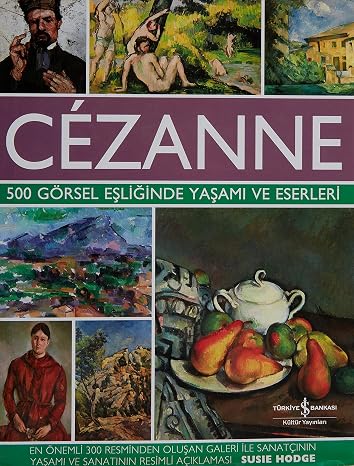 Cezanne – 500 Görsel Eşliğinde Yaşamı ve Eserleri